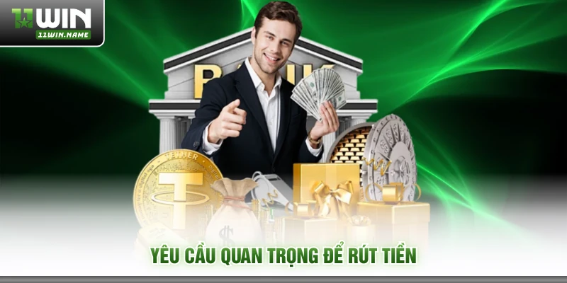 Yêu cầu quan trọng để rút tiền 